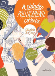 Title: A cidade politicamente correta, Author: Elisabete da Cruz