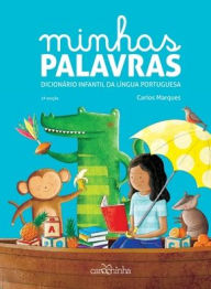 Title: Minhas palavras - dicionário infantil da língua portuguesa, Author: Carlos Marques