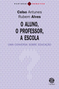 Title: O Aluno, o professor, a escola: Uma conversa sobre educação, Author: Rubem Alves