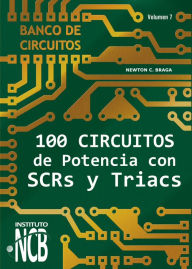 Title: 100 Circuitos de Potencia con SCRs y Triacs, Author: Newton C. Braga