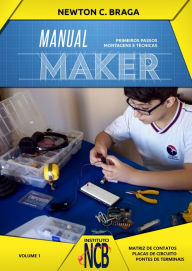 Title: Manual Maker - Primeiros Passos: Montagens e Técnicas, Author: Newton C. Braga