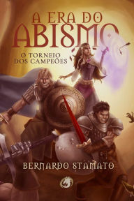 Title: A Era do Abismo: O Torneio dos Campeões, Author: Bernardo Stamato