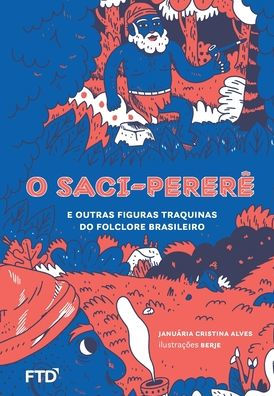 O Saci-pererê e outras figuras traquinas do folclore brasileiro