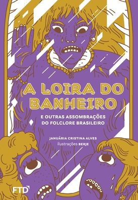 A Loira do Banheiro e outras assombraï¿½ï¿½es do folclore brasileiro