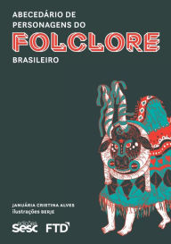 Title: AbecedÃ¯Â¿Â½rio de personagens do Folclore Brasileiro, Author: JanuÃÂÂria Cristina Alves