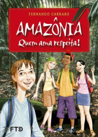 Title: Amazônia - Quem ama respeita!, Author: Fernando Carraro
