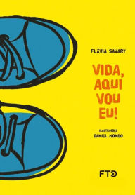 Title: Vida, aqui vou eu!, Author: Flavia Savary