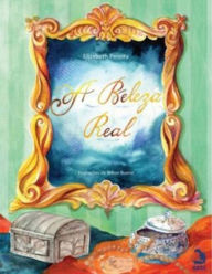 Title: A Beleza Real: Com ilustrações de Nilton Bueno, Author: Elisabeth Pereira