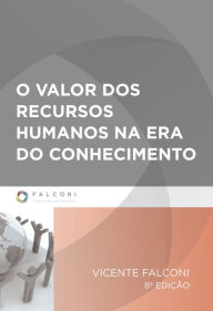 Title: O valor dos recursos humanos na era do conhecimento, Author: Vicente Falconi Campos