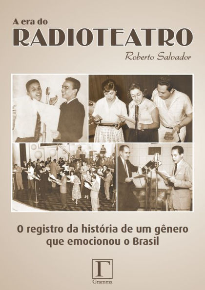 A era do radioteatro : O registro da história de um gênero que emocionou o Brasil
