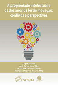 Title: Propriedade intelectual e os dez anos da lei de inovação: conflitos e perspectivas, Author: José Carlos Vaz e Dias
