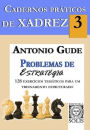 Cadernos Práticos de Xadrez 3: Problemas de Estratégia