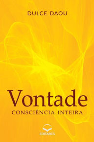 Title: Vontade: Consciência Inteira, Author: Dulce Daou