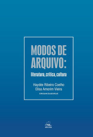 Title: Modos de arquivo:: literatura, crtica, cultura, Author: Hayde Ribeiro Coelho