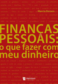 Title: Finanças pessoais: o que fazer com meu dinheiro, Author: Marcia Dessen