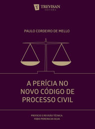 Title: A perícia no novo código do processo Civil, Author: Paulo Cordeiro de Mello