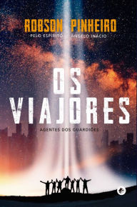 Title: Os viajores: Agentes dos guardiões, Author: Robson Pinheiro