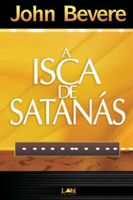 Title: A Isca de Satanas (Devocional), Author: John Bevere