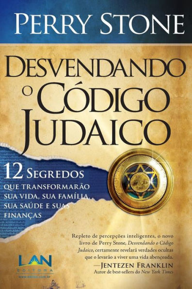 Desvendando o Codigo Judaico: 12 Segredos Que Transformarï¿½o Sua Vida, Sua Familia, Sua Saude e Suas Financas