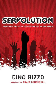 Title: Servolution: Revolucionando a Igreja Atraves do Servico, Author: Dino Rizzo