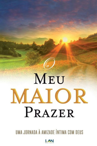O Meu Maior Prazer: Uma Jornada a Amizade Intima com Deus (The Pleasure of His Company: A Journey to Intimate Friendship with God)
