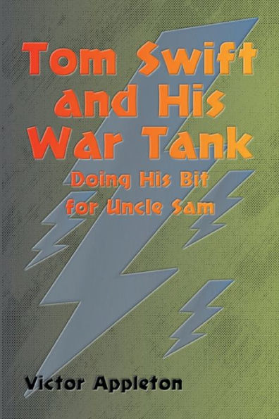 Tom Swift and His War Tank: Doing Bit for Uncle Sam