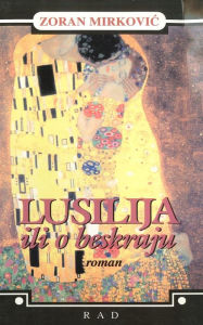 Title: Lusilija: ili o beskraju, Author: Zoran Mirkovic