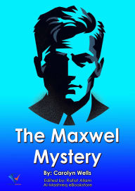 Title: The Maxwell Mystery, Author: Carolyn Wells