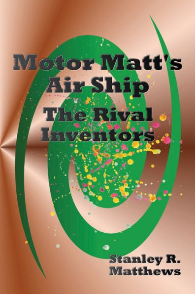 Motor Matt's Air Ship: The Rival Inventors