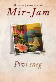 Title: Prvi sneg, Author: Milica Jakovljevic Mir-Jam