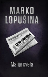 Title: Mafije sveta, Author: Marko Lopusina