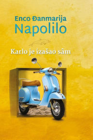 Title: Karlo je izasao sï¿½m, Author: Enco Đanmarija Napolilo