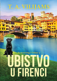 Title: Ubistvo u Firenci, Author: T A Vilijams