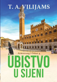 Title: Ubistvo u Sijeni (Armstrong i Oskar 4), Author: T A Vilijams