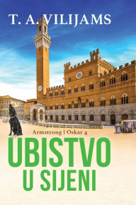Title: Ubistvo u Sijeni (Armstrong i Oskar 4), Author: T A Vilijams