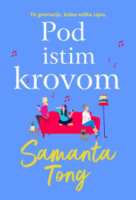 Title: Pod istim krovom, Author: Samanta Tong