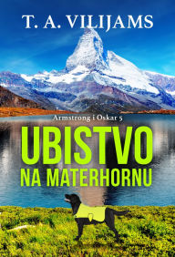 Title: Ubistvo na Materhornu, Author: T. A. Vilijams