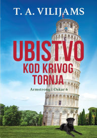 Title: Ubistvo kod Krivog tornja (Armstrong i Oskar 6), Author: T A Vilijams