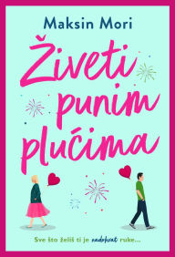 Title: Ziveti punim plucima, Author: Maksin Mori