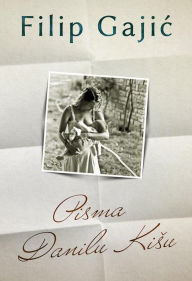 Title: Pisma Danilu Kisu, Author: Filip Gajic