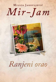 Title: Ranjeni orao, Author: Milica Jakovljevic Mir-Jam