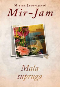 Title: Mala supruga, Author: Milica Jakovljevic Mir-Jam