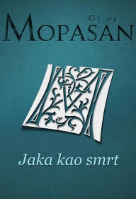Title: Jaka kao smrt, Author: Gi de Mopasan