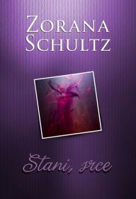 Title: Stani, srce, Author: Zorana Schultz