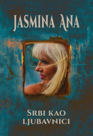 Title: Srbi kao ljubavnici, Author: Jasmina Ana