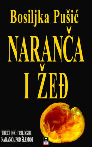 Title: NARANCA I ZEDJ, Author: Bosiljka Pusic