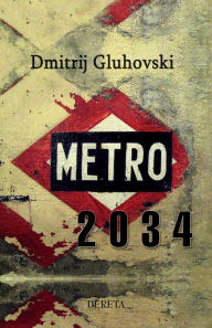 Title: Metro 2034, Author: Dmitrij Gluhovski