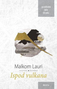 Title: Ispod vulkana, Author: Malcolm Lowry