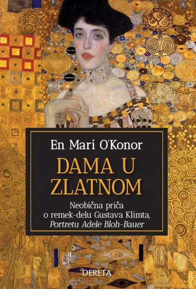 Dama u zlatnom: Neobicna prica o remek-delu Gustava Klimta, Portretu Adele Bloh-Bauer