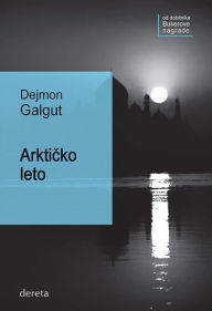 Title: Arkticko leto, Author: Dejmon Galgut